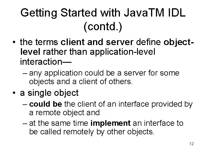 Getting Started with Java. TM IDL (contd. ) • the terms client and server