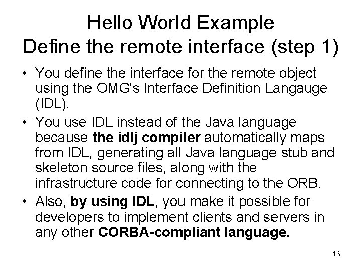 Hello World Example Define the remote interface (step 1) • You define the interface