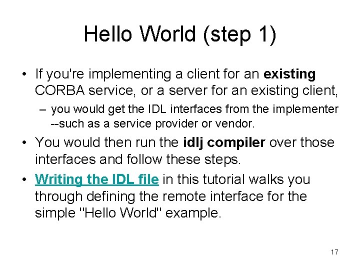 Hello World (step 1) • If you're implementing a client for an existing CORBA