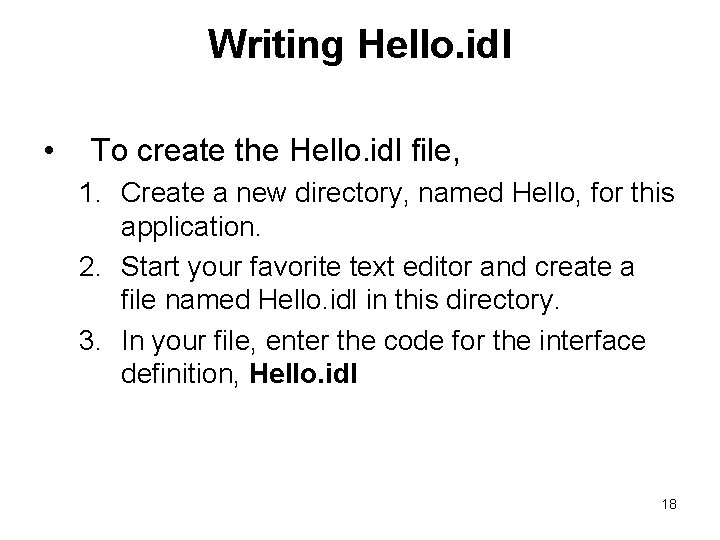 Writing Hello. idl • To create the Hello. idl file, 1. Create a new