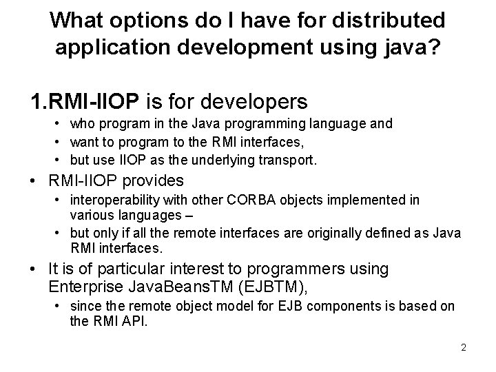 What options do I have for distributed application development using java? 1. RMI-IIOP is