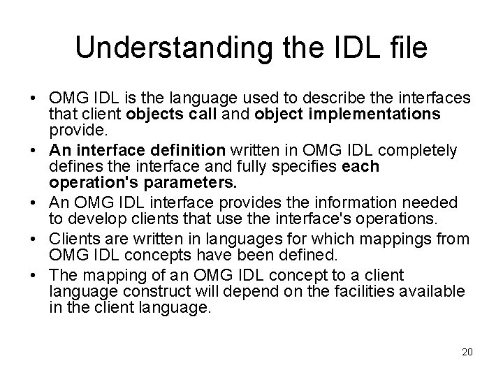Understanding the IDL file • OMG IDL is the language used to describe the