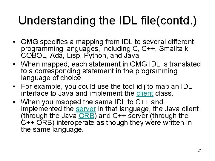 Understanding the IDL file(contd. ) • OMG specifies a mapping from IDL to several