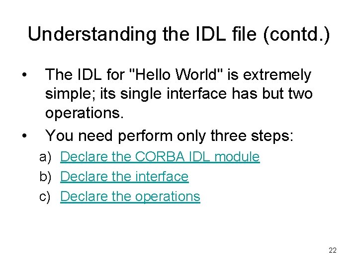 Understanding the IDL file (contd. ) • • The IDL for "Hello World" is