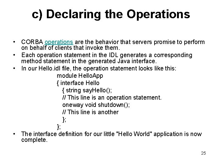 c) Declaring the Operations • CORBA operations are the behavior that servers promise to