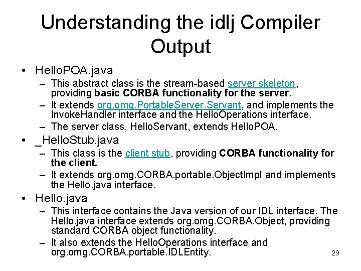 Understanding the idlj Compiler Output • Hello. POA. java – This abstract class is