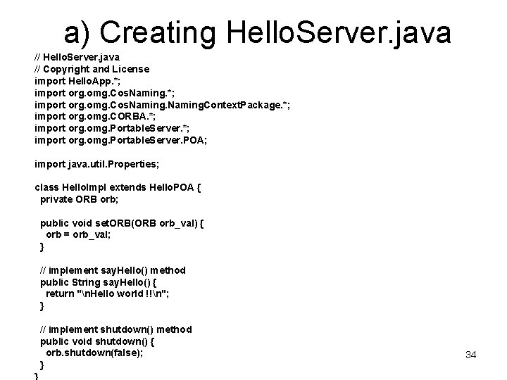 a) Creating Hello. Server. java // Copyright and License import Hello. App. *; import