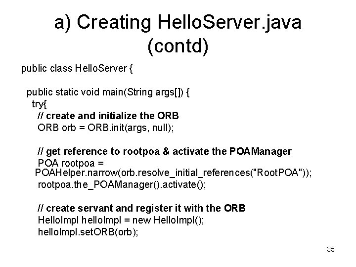 a) Creating Hello. Server. java (contd) public class Hello. Server { public static void