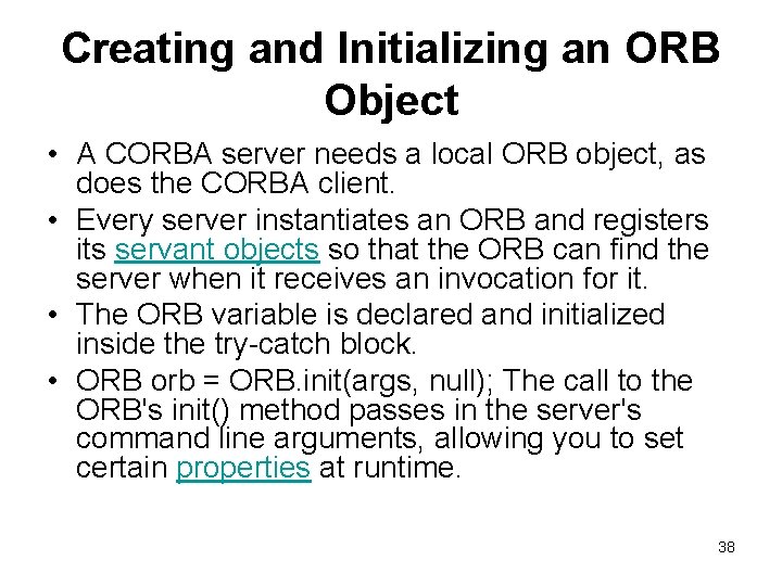 Creating and Initializing an ORB Object • A CORBA server needs a local ORB