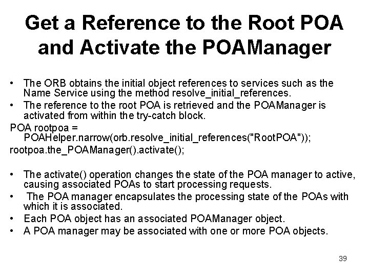 Get a Reference to the Root POA and Activate the POAManager • The ORB