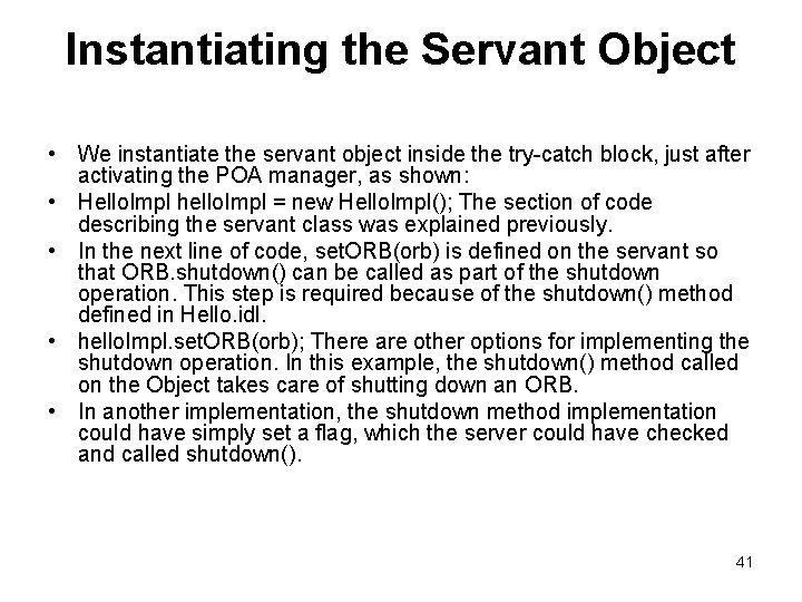 Instantiating the Servant Object • We instantiate the servant object inside the try-catch block,