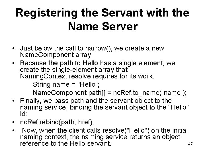 Registering the Servant with the Name Server • Just below the call to narrow(),