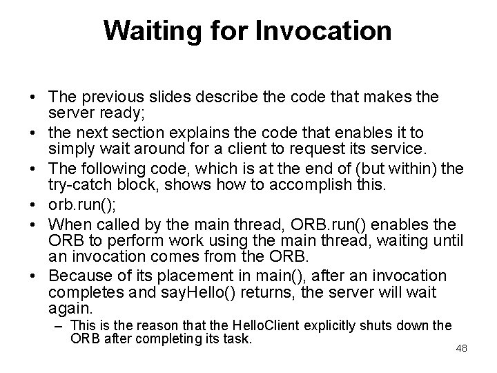 Waiting for Invocation • The previous slides describe the code that makes the server