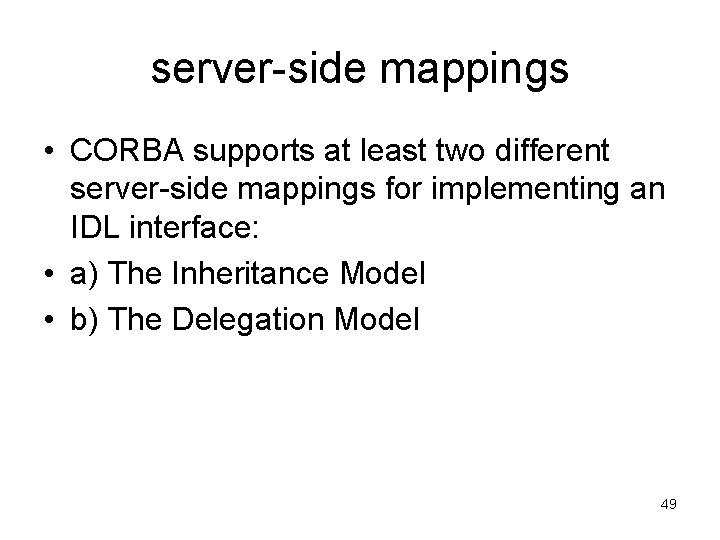 server-side mappings • CORBA supports at least two different server-side mappings for implementing an