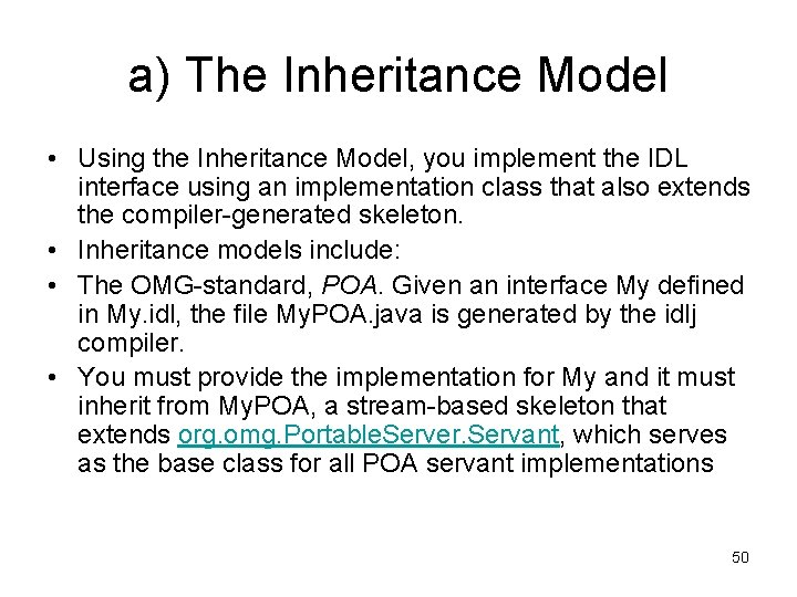 a) The Inheritance Model • Using the Inheritance Model, you implement the IDL interface