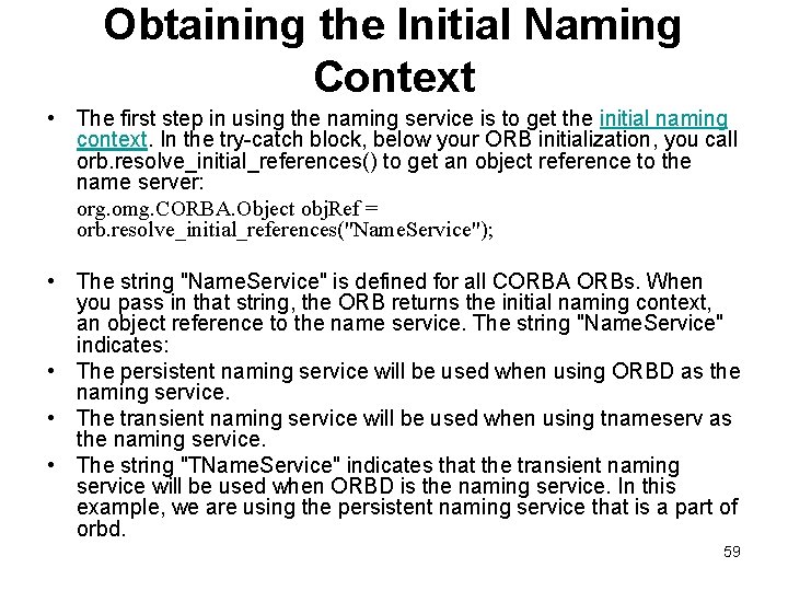 Obtaining the Initial Naming Context • The first step in using the naming service