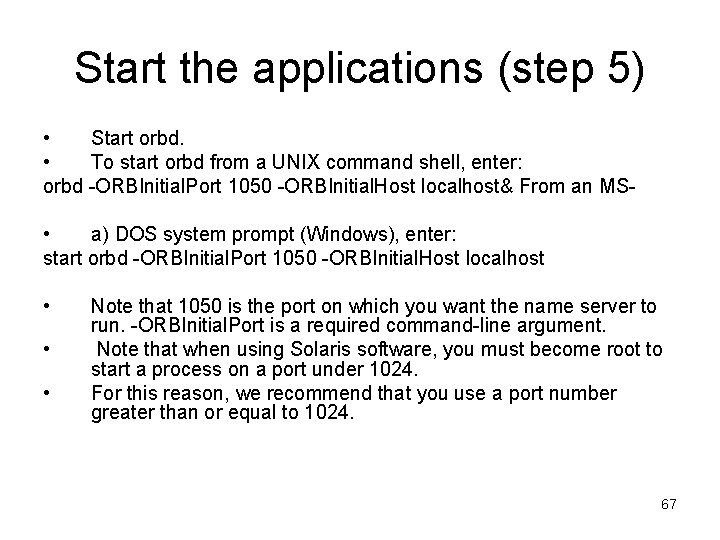 Start the applications (step 5) • Start orbd. • To start orbd from a