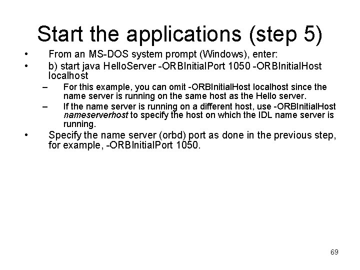 Start the applications (step 5) • • From an MS-DOS system prompt (Windows), enter: