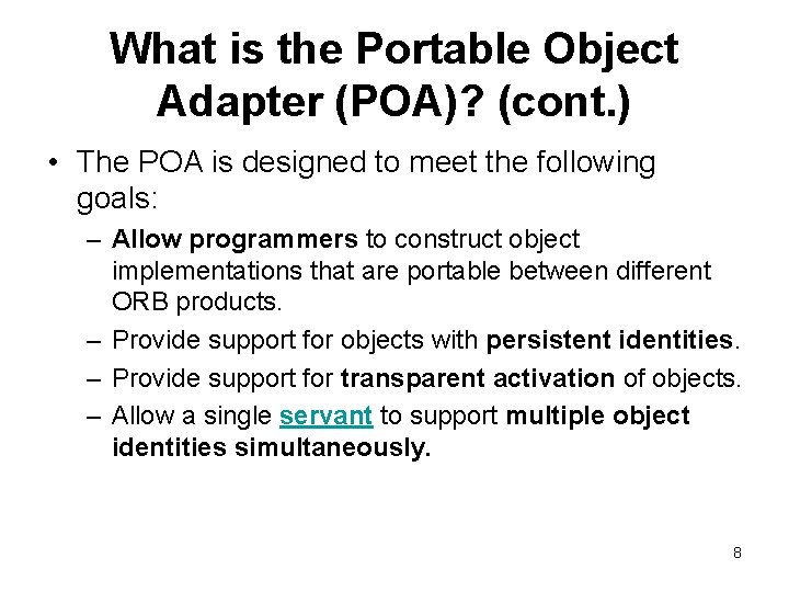 What is the Portable Object Adapter (POA)? (cont. ) • The POA is designed