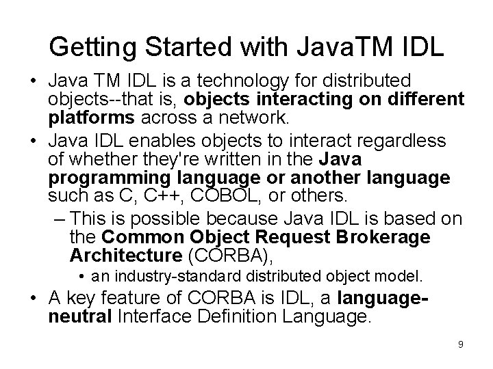 Getting Started with Java. TM IDL • Java TM IDL is a technology for