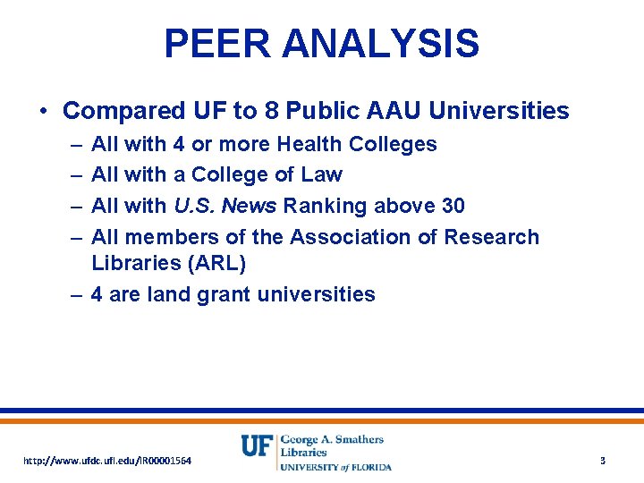 PEER ANALYSIS • Compared UF to 8 Public AAU Universities – – All with