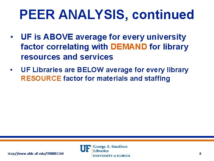 PEER ANALYSIS, continued • UF is ABOVE average for every university factor correlating with