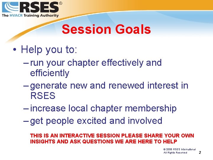 Session Goals • Help you to: – run your chapter effectively and efficiently –