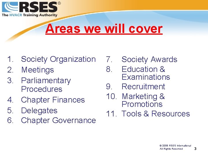 Areas we will cover 1. Society Organization 2. Meetings 3. Parliamentary Procedures 4. Chapter