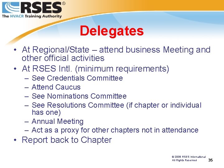 Delegates • At Regional/State – attend business Meeting and other official activities • At