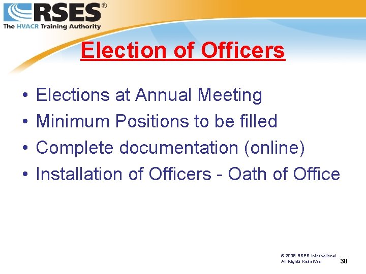 Election of Officers • • Elections at Annual Meeting Minimum Positions to be filled