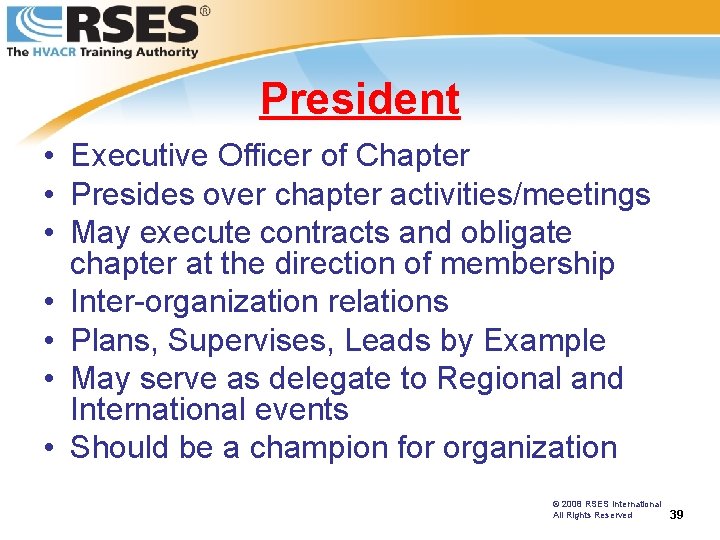 President • Executive Officer of Chapter • Presides over chapter activities/meetings • May execute