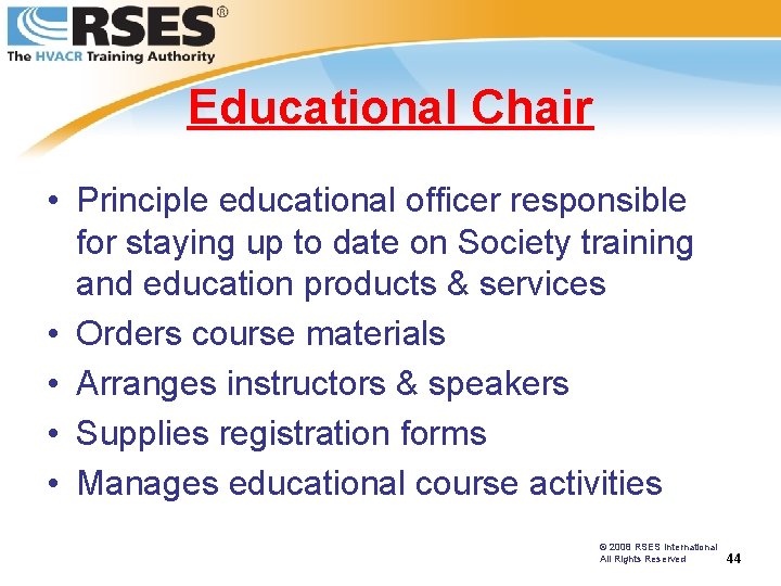 Educational Chair • Principle educational officer responsible for staying up to date on Society