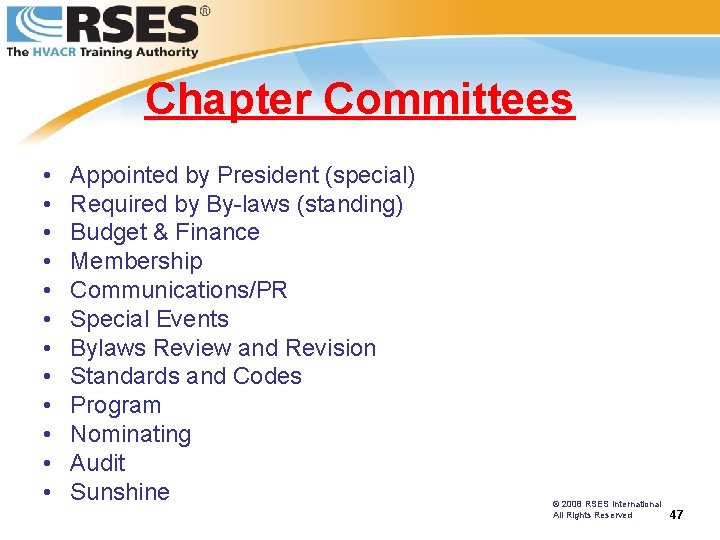 Chapter Committees • • • Appointed by President (special) Required by By-laws (standing) Budget