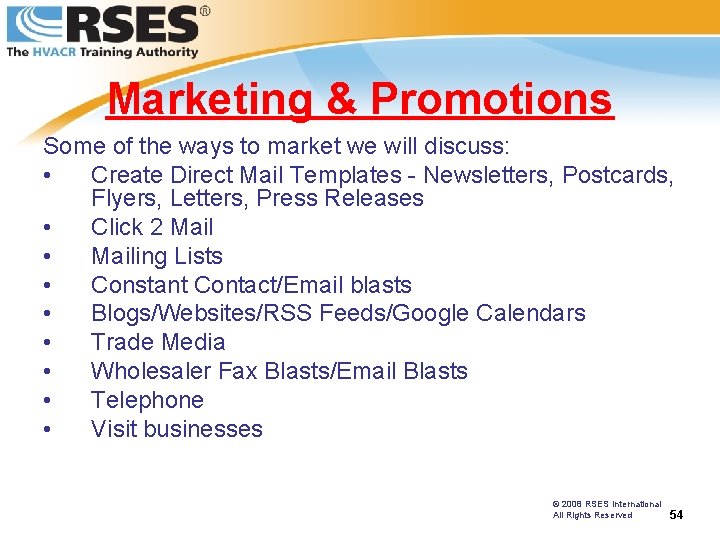 Marketing & Promotions Some of the ways to market we will discuss: • Create