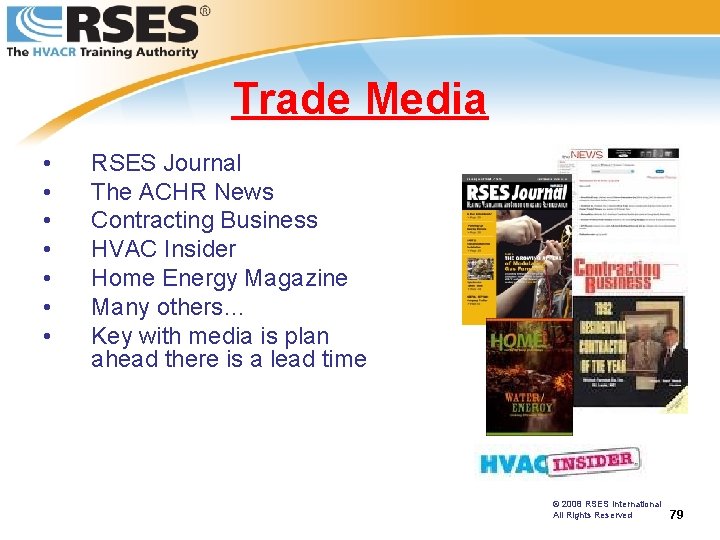 Trade Media • • RSES Journal The ACHR News Contracting Business HVAC Insider Home