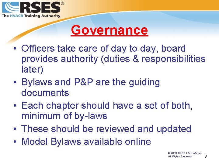 Governance • Officers take care of day to day, board provides authority (duties &