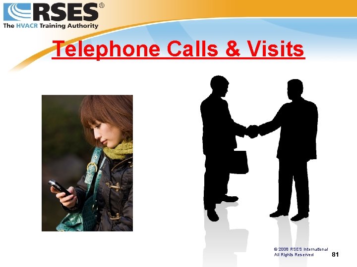 Telephone Calls & Visits © 2008 RSES International All Rights Reserved 81 