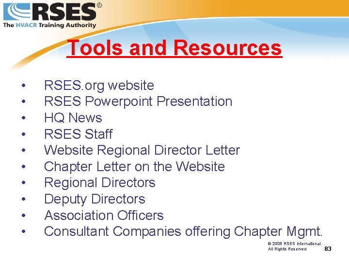 Tools and Resources • • • RSES. org website RSES Powerpoint Presentation HQ News