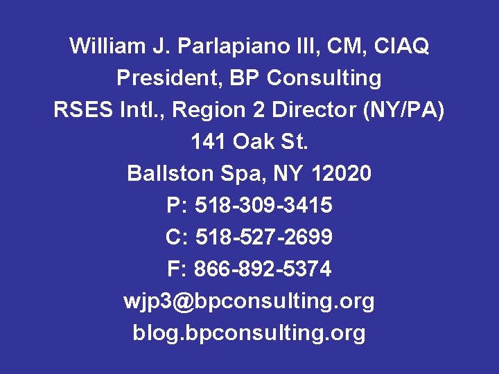 William J. Parlapiano III, CM, CIAQ President, BP Consulting RSES Intl. , Region 2