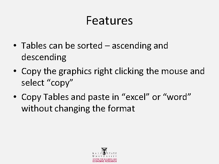 Features • Tables can be sorted – ascending and descending • Copy the graphics