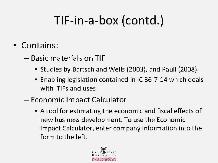 TIF-in-a-box (contd. ) • Contains: – Basic materials on TIF • Studies by Bartsch