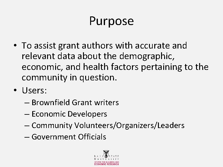 Purpose • To assist grant authors with accurate and relevant data about the demographic,