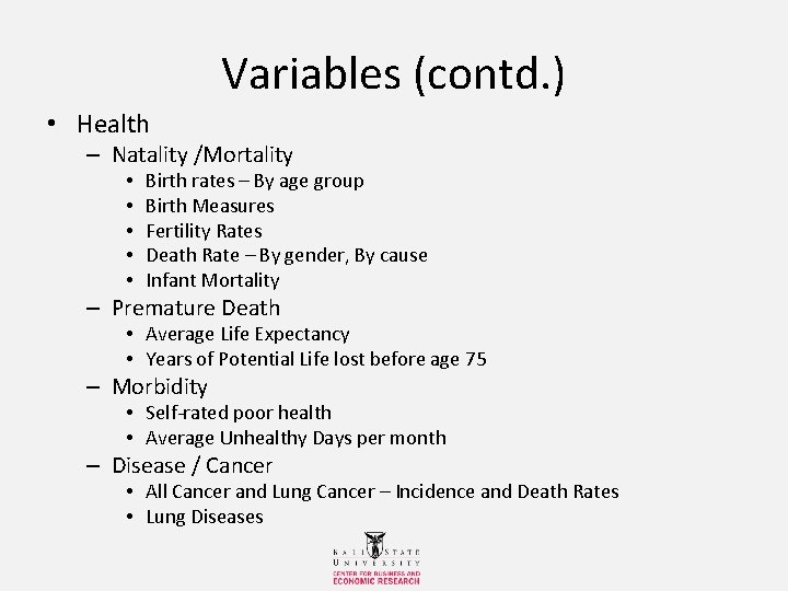 Variables (contd. ) • Health – Natality /Mortality • • • Birth rates –