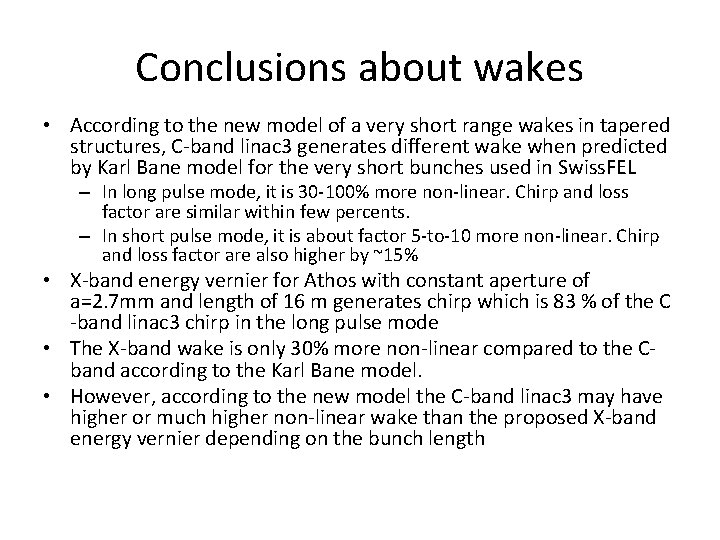 Conclusions about wakes • According to the new model of a very short range