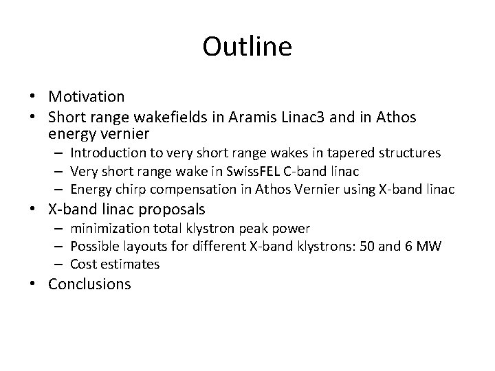 Outline • Motivation • Short range wakefields in Aramis Linac 3 and in Athos