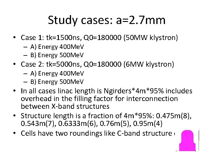 Study cases: a=2. 7 mm • Case 1: tk=1500 ns, Q 0=180000 (50 MW