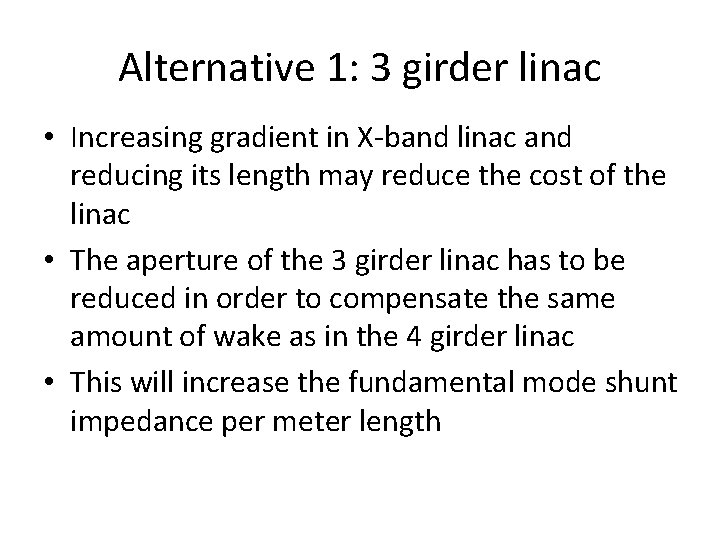 Alternative 1: 3 girder linac • Increasing gradient in X-band linac and reducing its