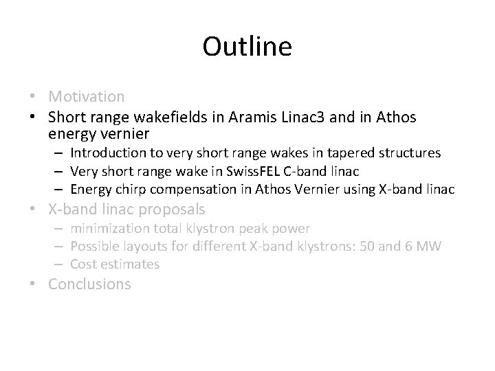 Outline • Motivation • Short range wakefields in Aramis Linac 3 and in Athos