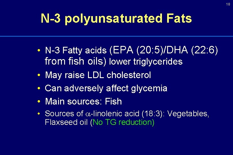 18 N-3 polyunsaturated Fats • N-3 Fatty acids (EPA (20: 5)/DHA (22: 6) from 18 N-3 polyunsaturated Fats • N-3 Fatty acids (EPA (20: 5)/DHA (22: 6) from