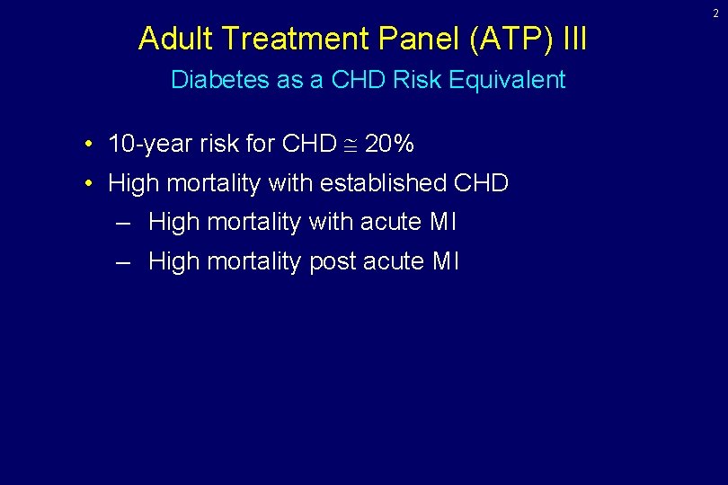 2 Adult Treatment Panel (ATP) III Diabetes as a CHD Risk Equivalent • 10 2 Adult Treatment Panel (ATP) III Diabetes as a CHD Risk Equivalent • 10